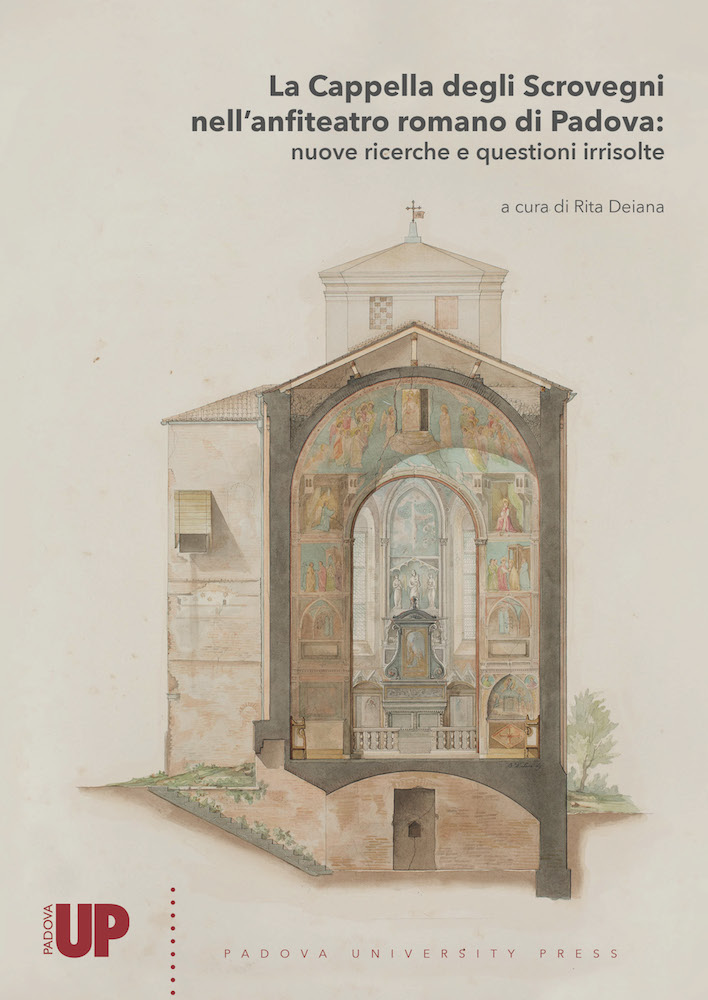 La Cappella degli Scrovegni nell’anfiteatro romano di Padova: nuove ricerche e questioni irrisolte