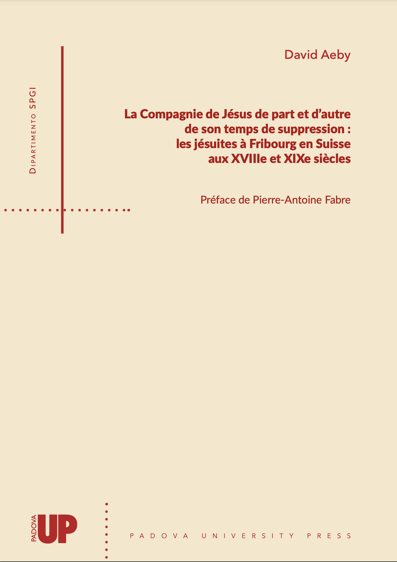 La Compagnie de Jésus de part et d’autre de son temps de suppression: les jésuites à Fribourg en Suisse aux XVIIIe et XIXe siècles