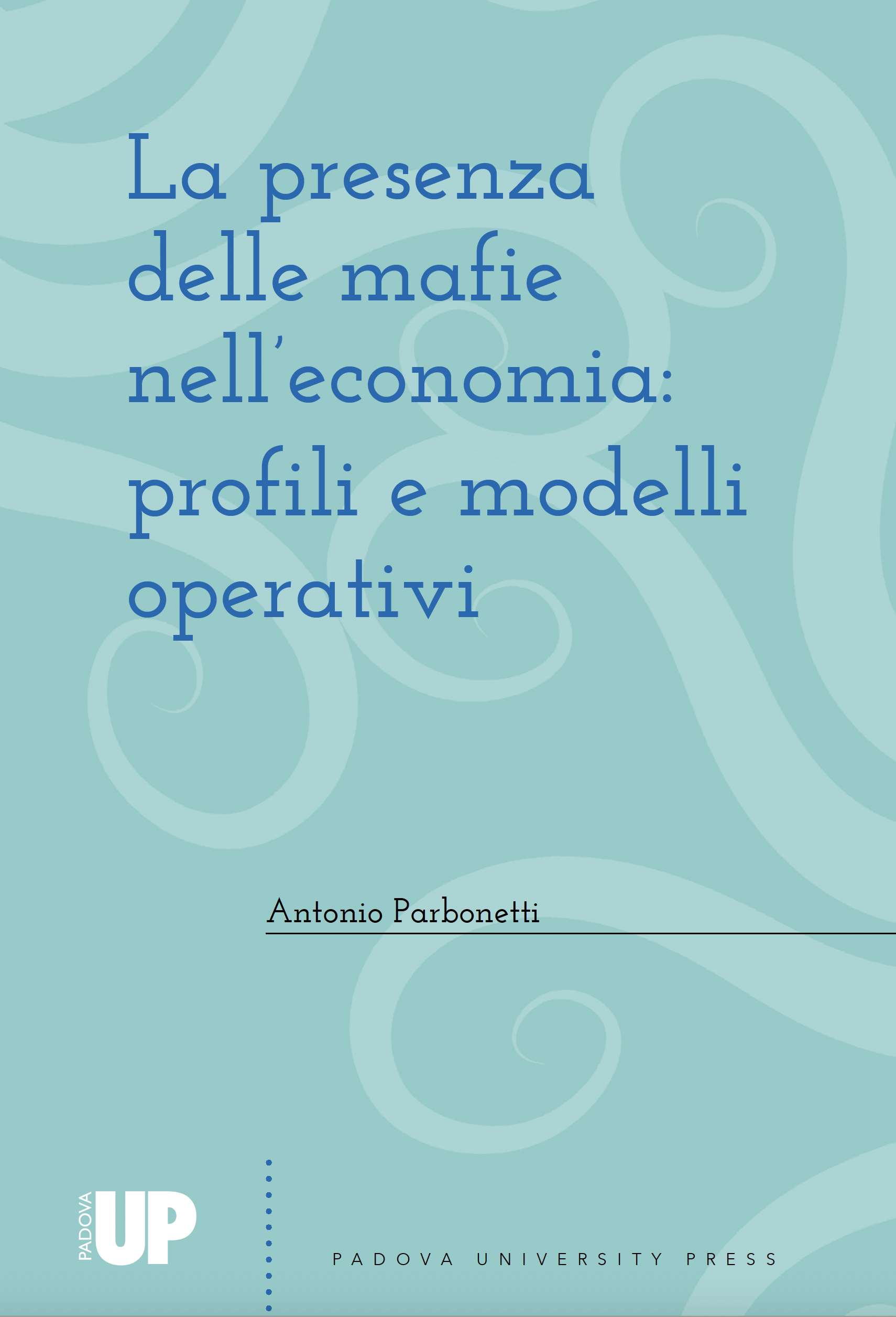 La presenza delle mafie nell’economia: profili e modelli operativi