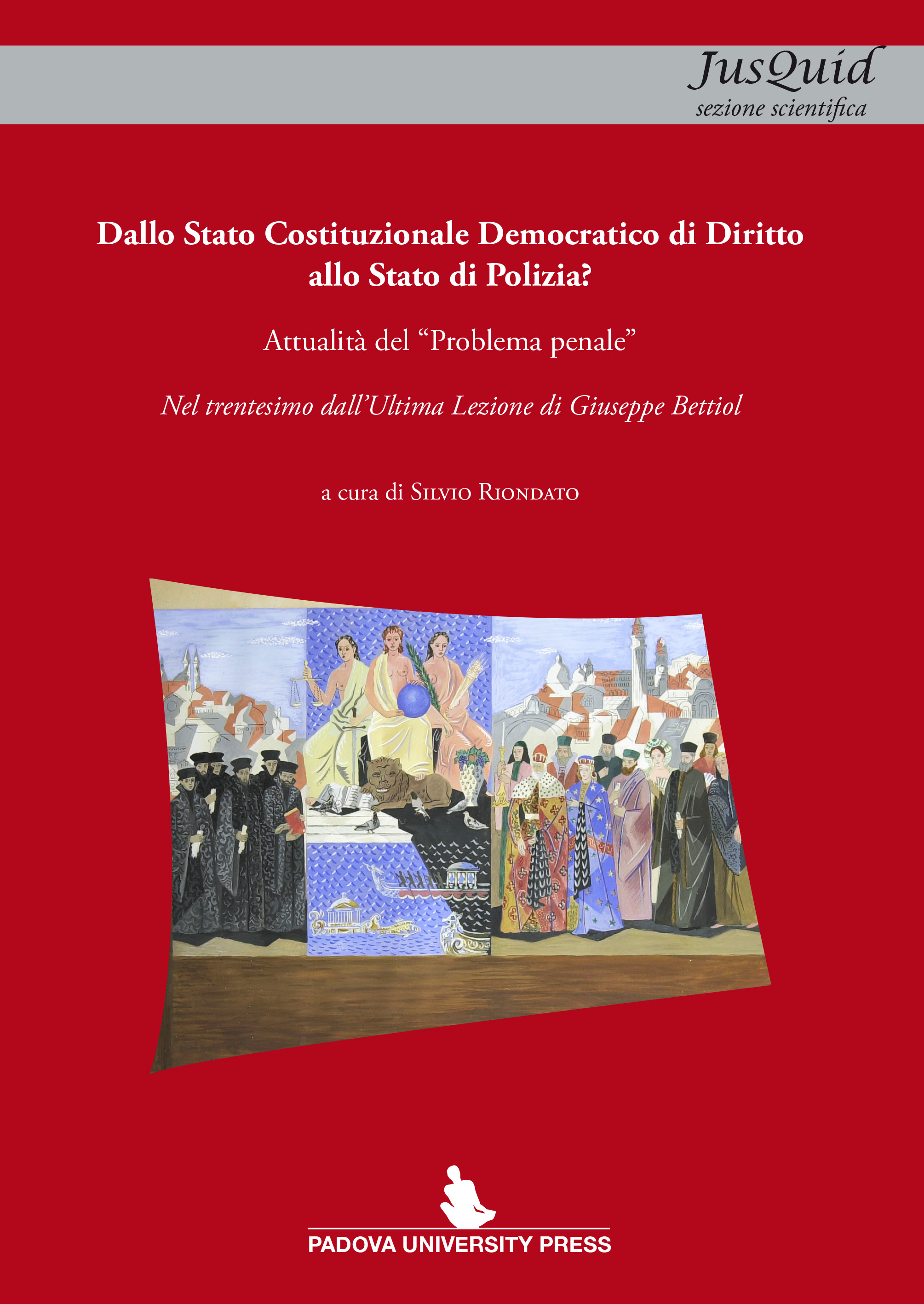 Dallo Stato Costituzionale di diritto allo Stato di polizia? Attualità del «problema penale»...